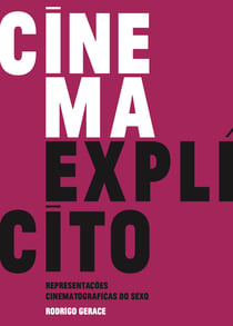 Cinema explícito - Representações Cinematográficas do Sexo