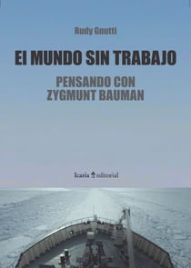 El mundo sin trabajo - Pensando con Zygmunt Bauman