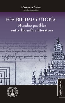 Posibilidad y utopía - Mundos posibles entre filosofía y literatura