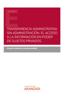 Transparencia administrativa sin Administración. El acceso a la información en poder de sujetos privados