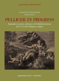 Pellicer in progress - Segundas lecciones solemnes a la Soledad primera de D. Luis de Góngora y Argote