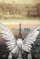 Donde la oscuridad se baña en sus inolvidables ojos