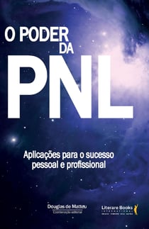 O poder da PNL - Aplicações para o sucesso pessoal e profissional