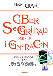 Ciberseguridad para la i-generación - Usos y riesgos de las redes sociales y sus aplicaciones