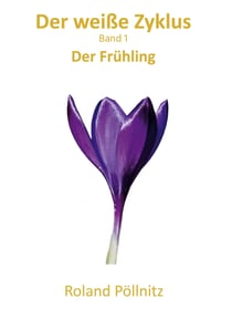 Der weiße Zyklus - Der Frühling