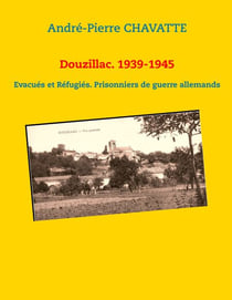 Douzillac. 1939-1945 - Evacués et Réfugiés. Prisonniers de guerre allemands