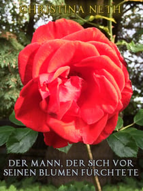 Der Mann, der sich vor seinen Blumen fürchtete - (Ein Märchen)