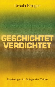 Geschichtet verdichtet - Erzählungen im Spiegel der Zeiten