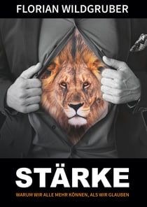 Stärke - Warum wir alle mehr können, als wir glauben.
