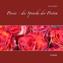 Poesie - die Sprache der Poeten - Gedichte