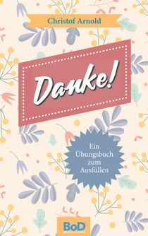 Danke! - Ein Übungsbuch zum Ausfüllen