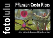 Pflanzen Costa Ricas - Der blühende Dschungel Mittelamerikas