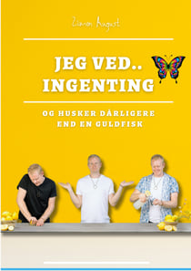 Jeg ved.. Ingenting - Og husker dårligere end en guldfisk