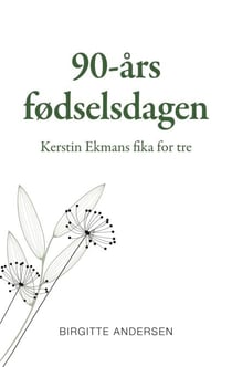 90-års fødselsdagen - Kerstin Ekmans fika for tre