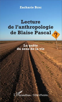 Lecture de l'anthropologie de Blaise Pascal - La quête du sens de la vie