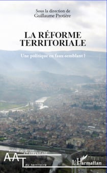 La réforme territoriale - Une politique en faux-semblant ?