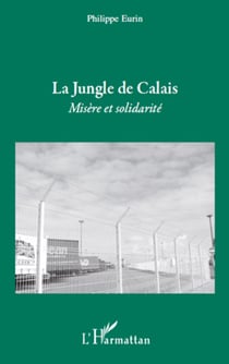 La jungle de Calais - Misère et solidarité