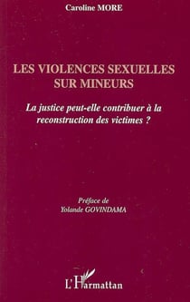 Les violences sexuelles sur mineurs - La justice peut-elle contribuer à la reconstruction des victimes ?