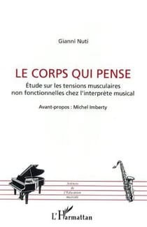 Le corps qui pense - Etude sur les tensions musculaires non fonctionnelles chez l'interprète musical