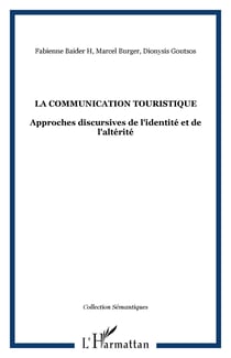La communication touristique - Approches discursives de l'identité et de l'altérité