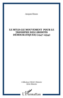 Le MTLD (Le Mouvement  pour le triomphe des libertés démocratiques) (1947-1954)