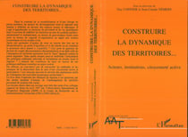 CONSTRUIRE LA DYNAMIQUE DES TERRITOIRES? - Acteurs, institutions, citoyenneté active