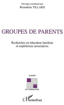 GROUPES DE PARENTS - Recherches en éducation familiale et expérience associatives