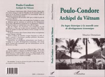 POULO-CONDORE - Archipel du Vietnam - Du bagne historique à la nouvelle zone de développement économique