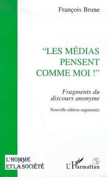 Les médias pensent comme moi - Fragments du discours anonyme