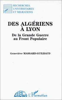 Des Algériens à Lyon - De la Grande Guerre au Front Populaire