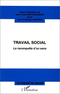 Travail social - La reconquête du sens