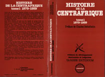 Histoire de la Centrafrique Tome - 1 : 1879-1959 - Violence du développement, domination et inégalités