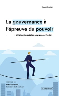 La gouvernance à l'épreuve du pouvoir - 60 situations réelles pour penser l'action