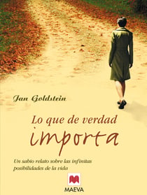 Lo que de verdad importa - Un auténtico canto a la vida y al amor, un sabio relato sobre las infinitas posibilidades de la vida.