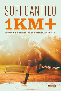 Un kilómetro más - Correr en la ciudad. En la montaña. En la vida.