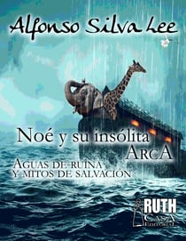 Noé y su insólita arca. Aguas de ruina y mitos de salvación