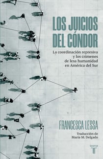 Los juicios del cóndor - La coordinación represiva y los crímenes de lesa humanidad en América del Sur