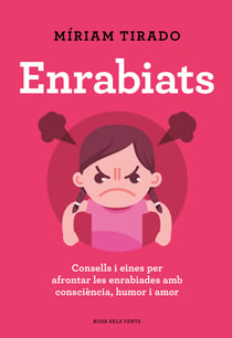 Enrabiats - Consells i eines per afrontar les enrabiades amb consciència, humor i amor