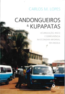 Candongueiros e Kupapatas - Acumulação, Risco e Sobrevivência na Economia Informal de Angola