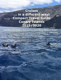 Cruises... in a different way! Compact Travel Guide Canary Islands 2019/2020 - Teneriffa, Fuerteventura, Gran Canaria, Lanzarote, La Palma, La Gomera