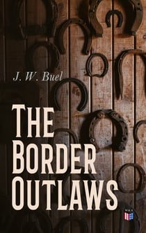 The Border Outlaws - An Authentic and Thrilling History of Jesse and Frank James