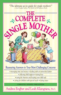 The Complete Single Mother - Reassuring Answers to Your Most Challenging Concerns