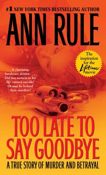 Too Late to Say Goodbye - A True Story of Murder and Betrayal