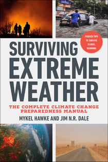 Surviving Extreme Weather - The Complete Climate Change Preparedness Manual