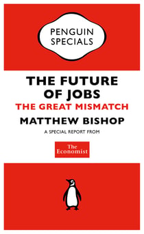 The Economist: The Future of Jobs - The Great Mismatch