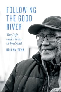 Following the Good River - The Life and Times of Wa'xaid