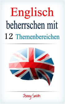 Englisch beherrschen mit 12 Themenbereichen - Englisch beherrschen mit 12 Themenbereichen, #1