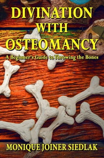 Divination with Osteomancy: A Beginner's Guide to Throwing the Bones - Divination Magic for Beginners, #3