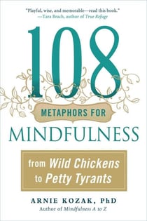 108 Metaphors for Mindfulness - From Wild Chickens to Petty Tyrants