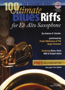 100 Ultimate Blues Riffs For Alto Sax and Eb Instruments Beginner Series - 100 Ultimate Blues Riffs Beginner Series